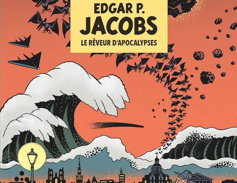 Edgar P. Jacobs le rêveur d’apocalypses