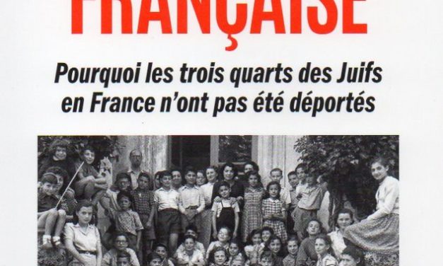Une énigme française. Pourquoi les trois quarts des Juifs en France n’ont pas été déportés