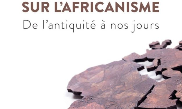 Grand arrêt sur l’africanisme –  De l’antiquité à nos jours