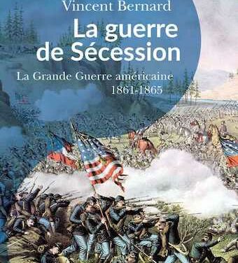 La guerre de Sécession – La Grande Guerre américaine 1861-1865