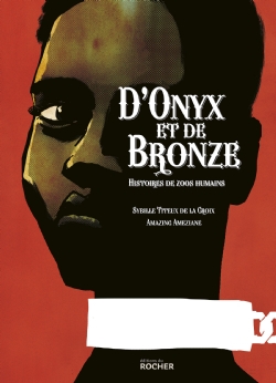 D’onyx et de bronze – Histoire de zoos humains