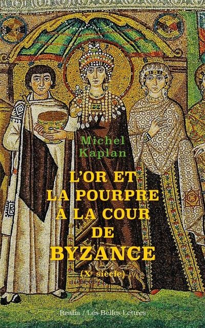L’or et la pourpre à la cour de Byzance (Xe siècle)