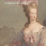 Marie-Antoinette – La légèreté et la constance
