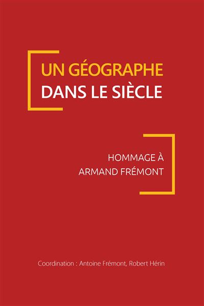 Un géographe dans le siècle – Hommage à Armand Frémont