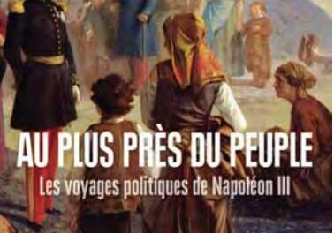 couverture Au plus près du peuple - Les voyages politiques de Napoléon III