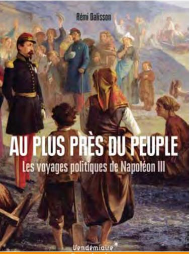 Au plus près du peuple – Les voyages politiques de Napoléon III