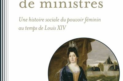 couverutre Epouses de ministres - Une histoire sociale du pouvoir féminin au temps de Louis XIV
