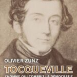 Tocqueville – L’homme qui comprit la démocratie