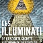 Les illuminati – De la société secrète aux théories du complot