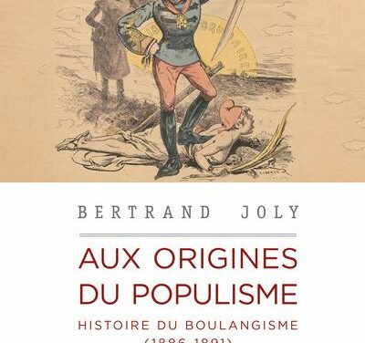 Aux origines du populisme –  Histoire du boulangisme (1886-1891)