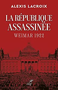 La République assassinée, Weimar 1922