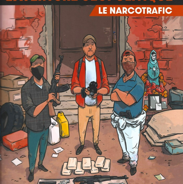 L’aventure géopolitique – Tome 2 : Le narcotrafic