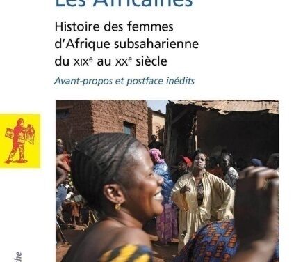 Les Africaines – Histoire des femmes d’Afrique subsaharienne du XIXe au XXe siècle