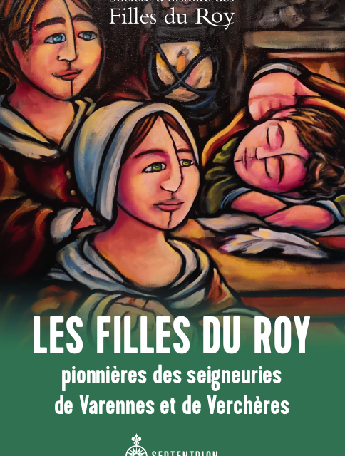 Les Filles du Roy – pionnières des seigneuries de Varennes et de Verchères