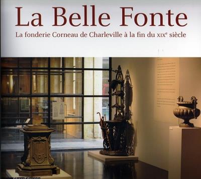 La Belle Fonte – La fonderie Corneau de Charleville à la fin du XIXe siècle