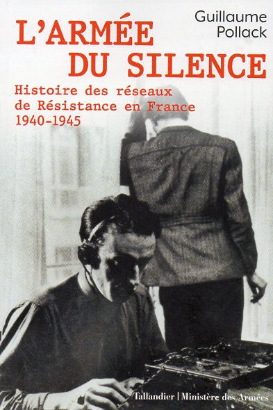 L’Armée du silence – Histoire des réseaux de Résistance en France 1940-1945