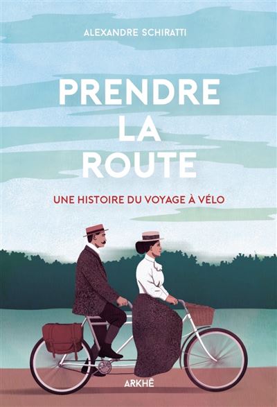 Prendre la Route – Une Histoire du Voyage à Vélo