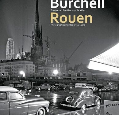 Burchell – Ombres et lumières sur la ville de Rouen