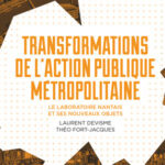 Transformations de l’action publique métropolitaine – Le laboratoire nantais et ses nouveaux objets
