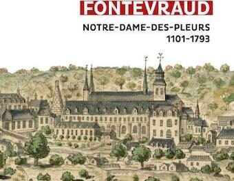 couverture Histoire de l’abbaye de Fontevraud Notre-Dame-des-pleurs, 1101-1793
