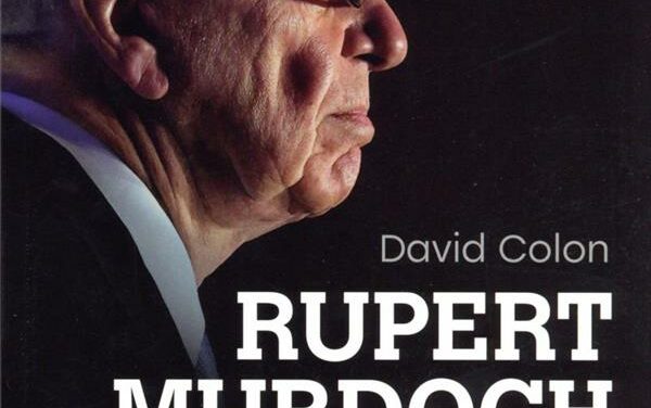 Rupert Murdoch – L’empereur des médias qui manipule le monde