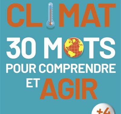 Climat, 30 mots pour comprendre et agir