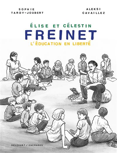 Elise et Célestin Freinet – L’éducation en liberté