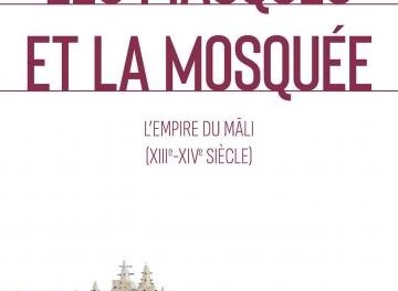 couverture Les masques et la mosquée - L'empire du Mâli (XIIIe-XIVe siècle)