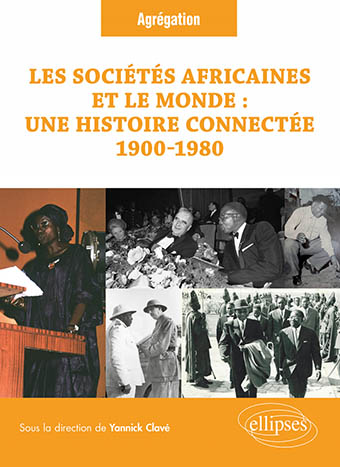 Les sociétés africaines et le monde : une histoire connectée 1900 – 1980