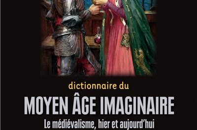 couverture Dictionnaire du Moyen-Age imaginaire - Le médiévalisme, hier et aujourd'hui
