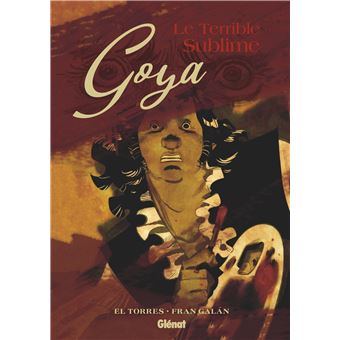 Goya – Le Terrible sublime