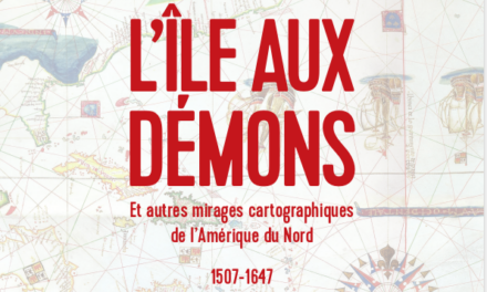 couverture L’ÎLE AUX DÉMONS Et autres mirages cartographiques de l’Amérique du Nord 1507-1647