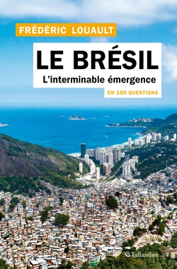 Le Brésil en 100 questions – L’interminable émergence