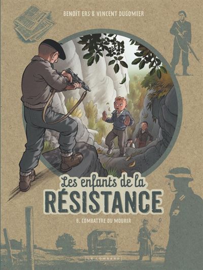 Les enfants de la Résistance tome 8. Combattre ou mourir