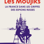 Les Moujiks – La France dans les griffes des espions russes