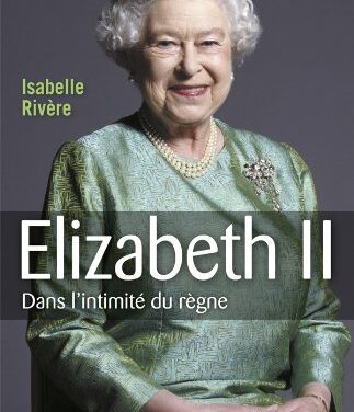 Elizabeth II – Dans l’intimité du règne