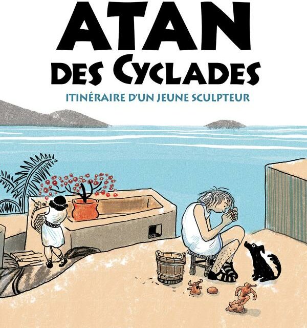Atan des Cyclades ; Itinéraire d’un jeune sculpteur
