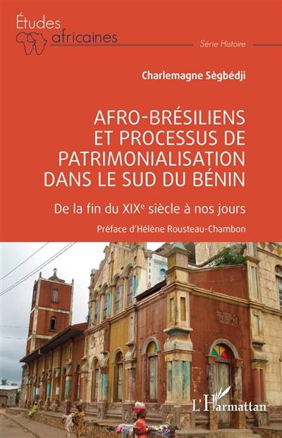 Afro-Brésiliens et processus de patrimonialisation dans le sud du Bénin, de la fin du XIXe siècle à nos jours