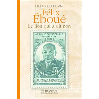 Félix Éboué, Le lion qui a dit non