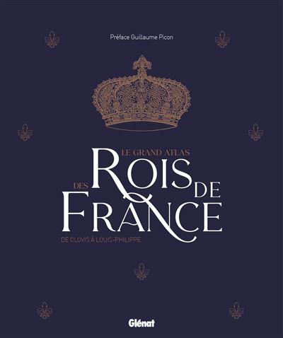 Grand Atlas des rois de France – De Clovis à Louis-Philippe