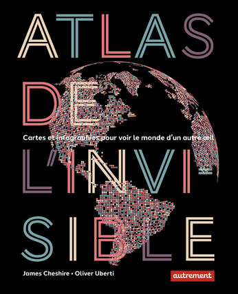 Atlas de l’invisible : cartes et infographies pour voir le monde d’un autre oeil