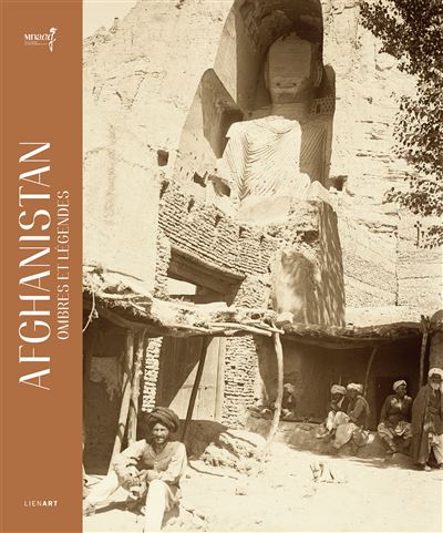 Afghanistan ombres et légendes – un siècle de recherches archéologiques