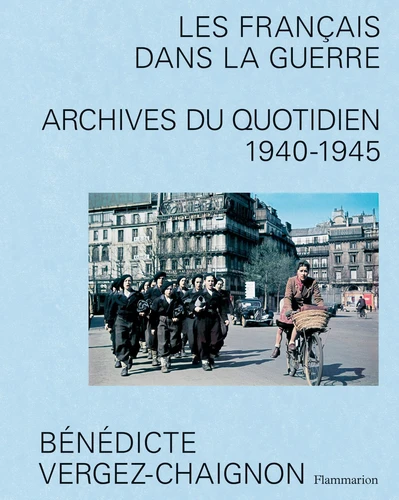 Les Français dans la guerre – Archives du quotidien 1940-1945