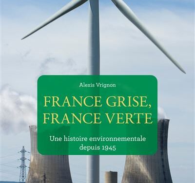 France grise, France verte : une histoire environnementale depuis 1945