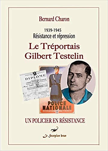 Le Tréportais Gilbert Testelin – Un policier en Résistance