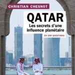 Qatar, les secrets d’une influence planétaire en 100 questions