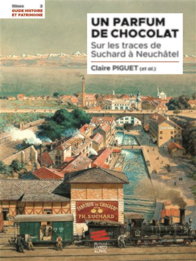 Un parfum de chocolat – Sur les traces de Suchard à Neuchâtel