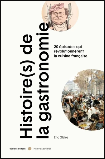 Histoire(s) de la gastronomie – 20 épisodes qui révolutionnèrent la cuisine française