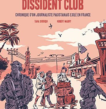 Dissident Club – Chronique d’un journaliste pakistanais en exil