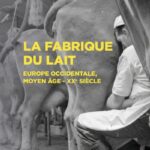 La fabrique du lait – Europe occidentale, Moyen-Âge-XXe siècle